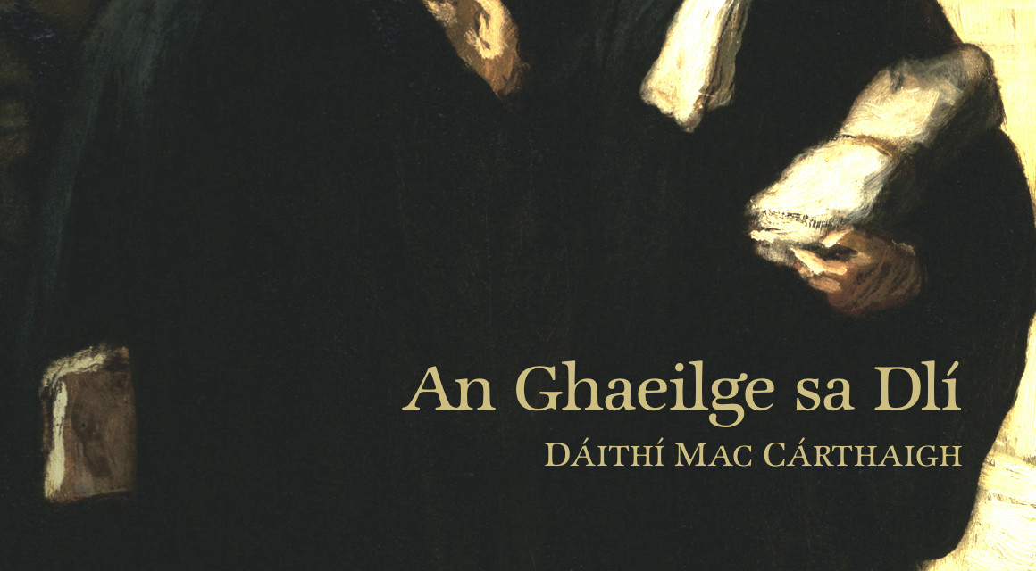 New Book: An Ghaeilge sa Dlí by Dáithí Mac Cárthaigh BL
