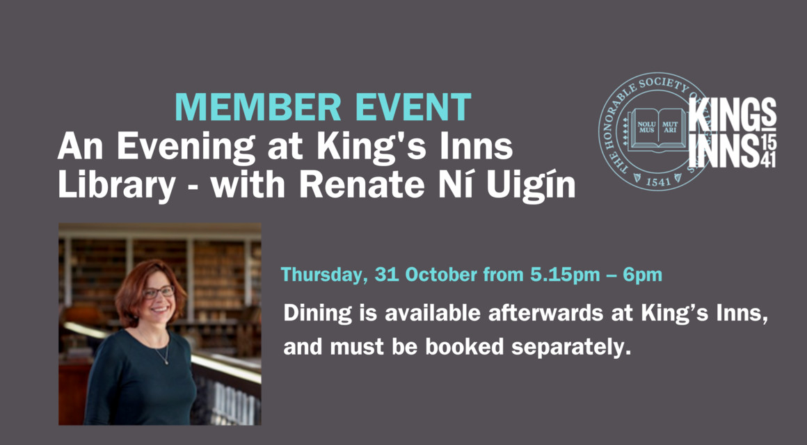 Member Event: An Evening at King’s Inns Library – with Renate Ní Uigín 